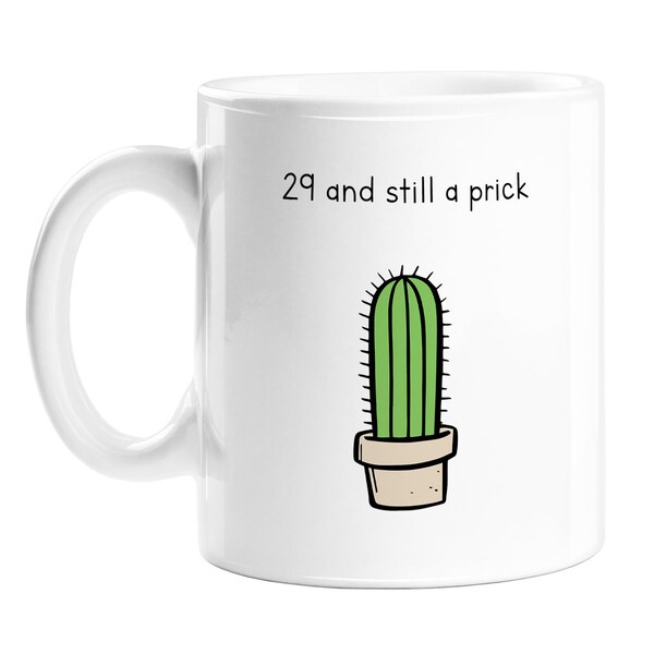 29 And Still A Prick Mug |Funny 29th Birthday Mug, Rude Age Twenty Nine Birthday Mug For Her, For Him, Hand Illustrated Cactus Prick Pun Mug