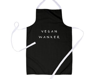 Vegan Wanker Apron | Offensive Joke Gift For Vegan, Funny Vegan Joke Apron, Apron For Vegan Cook, Vegan Chef, Rude Vegan Profanity Apron