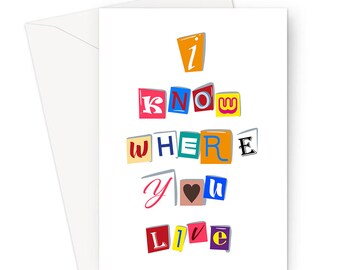 I Know Where You Live Greeting Card | Funny New Home Card, Newspaper Cut Out Letters, Joke New House Card, Dry Humour Housewarming Card