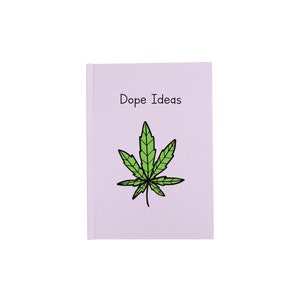 May include: A lavender notebook with the text "Dope Ideas" and a green marijuana leaf illustration.