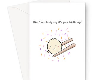 Dim Sum Body Say It's Your Birthday Greeting Card |Funny Birthday Card,Silly Food Pun Birthday Card, Hand Illustrated Dumpling Birthday Card