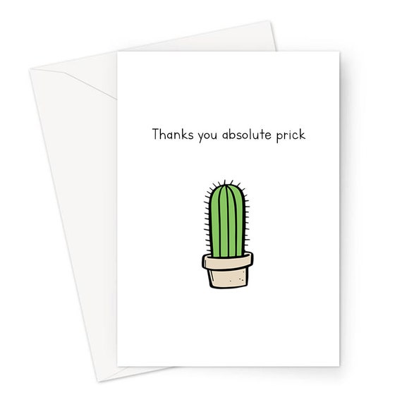 Thanks You Absolute Prick Greeting Card | Rude Cactus Doodle Thank You  Card, Cactus Prick Pun, Cacti, Thanks, Funny Thank You Card