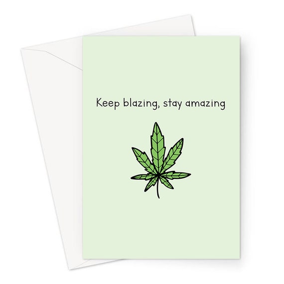 Keep Blazing, Stay Amazing Greeting Card | Weed Card, Stoner Birthday Card, Funny Stoner Just Because Card, Cannabis Card, 420 Birthday Card