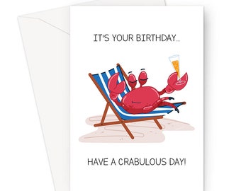 It's Your Birthday... Have A Crabulous Day! Greeting Card | Crab Pun Birthday Card, Crab On A Deckchair With Champagne, Have A Fabulous Day