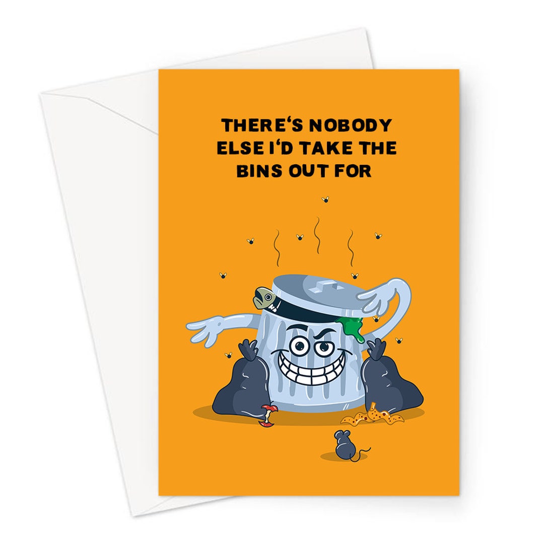 There's Nobody Else I'd Take the Bins Out for Greeting Card Funny Pun