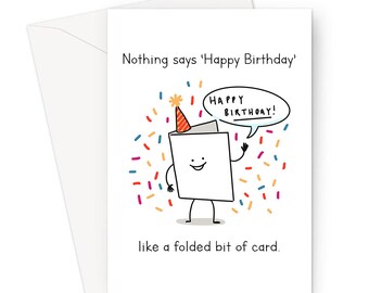 Nothing Says 'Happy Birthday' Like A Folded Bit Of Card. Greeting Card | Funny, Deadpan Birthday Card For Friend, Partner, Family
