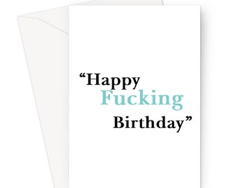 Happy Fucking Birthday Greeting Card | Offensive Birthday Card, Rude Adult Humour Birthday Card, Fucking Birthday Card