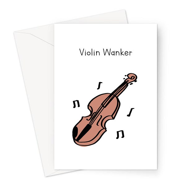 Violin Wanker Greeting Card |Giant A4 or Standard Deadpan Doodle Birthday Card For Violinist, Musician Birthday Card,Funny Joke Violin Card