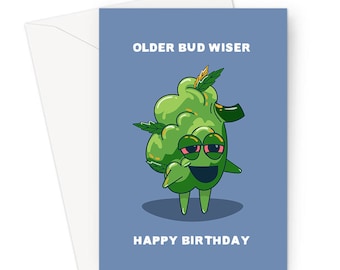 Older Bud Wiser Happy Birthday Greeting Card | Cannabis Pun Birthday Card For Stoner, Stoned Marijuana Bud, Older But Wiser