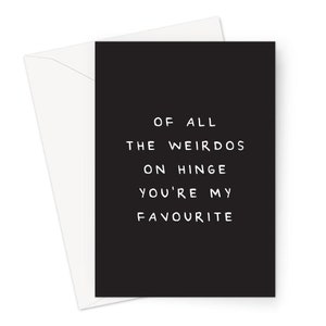 Of All The Weirdos On Hinge You're My Favourite Greeting Card | Joke Love Card For Boyfriend Or Girlfriend, Husband Or Wife, Met On Hinge