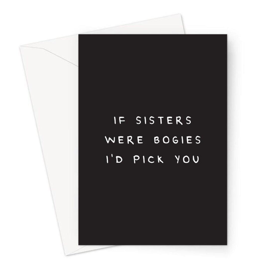 If Sisters Were Bogies I D Pick You Greeting Card Etsy Uk