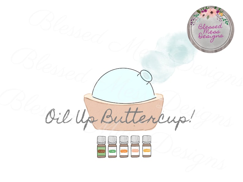 May include: A white diffuser with a brown base and a blue lid. The diffuser is surrounded by six small bottles of essential oils. The text "Oil Up Buttercup!" is written below the diffuser. The image also includes a logo for "Blessed Mess Designs".