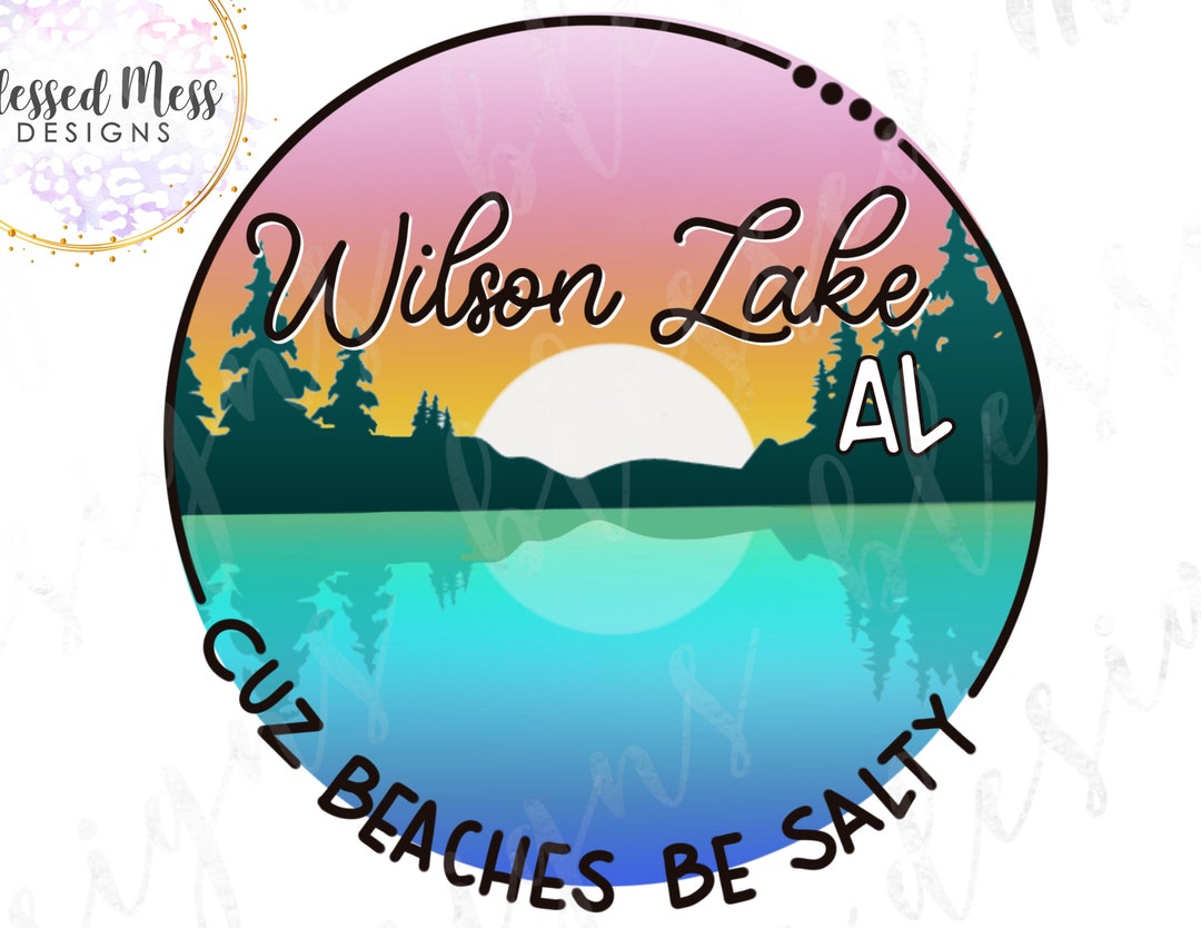 Wilson Lake Cuz Beaches Be Salty Sublimation Digital Download Png Etsy