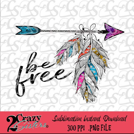 Be Free Sublimation Design PNG Digital Download Digital | Etsy