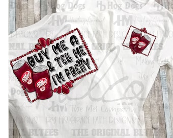 Buy Me A Dr Pepper and Tell Me I'm Pretty | PNG Digital Download | Digital Art | Soda Designs | Mom Life | Everyday Life Designs