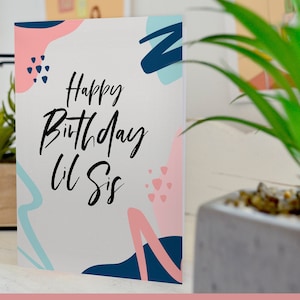 Alles Gute zum Geburtstag Lil Sis Karte |  Karten für Little Sister |  Die kleine Schwester |  Innenseite 'Happy Birthday' | Weißer Umschlag | A6 Grußkarte