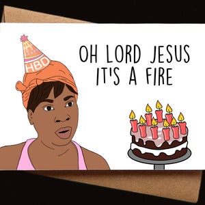 Funny Birthday card -  Sweet Brown - Oh Lord Jesus it's a fire