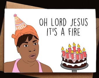 Funny Birthday card -  Sweet Brown - Oh Lord Jesus it's a fire