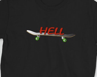 Hell on Wheels, Skateboard Shirt, Skater Shirt, Skateboard Gift, Skateboard Shirt for Men, Skateboard Shirt for Women, Skateboard T Shirt