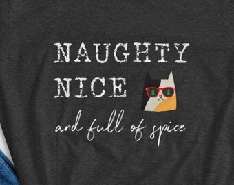 Naughty Nice and full of Spice, Holiday Party Shirt, Funny Christmas Shirt, Holiday shirts, Christmas Holiday Shirt, Christmas Party Tee