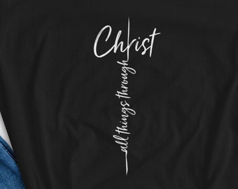 All Things Through Christ, Christian Shirt, Inspirational Christian Shirt, Motivational Shirt, Christian Tee, Jesus Shirt, Scripture Tee