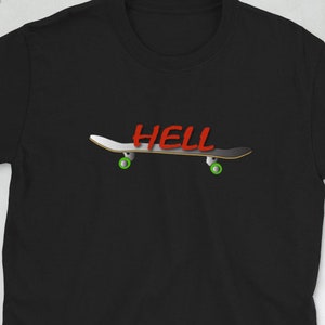 Hell on Wheels, Skateboard Shirt, Skater Shirt, Skateboard Gift, Skateboard Shirt for Men, Skateboard Shirt for Women, Skateboard T Shirt