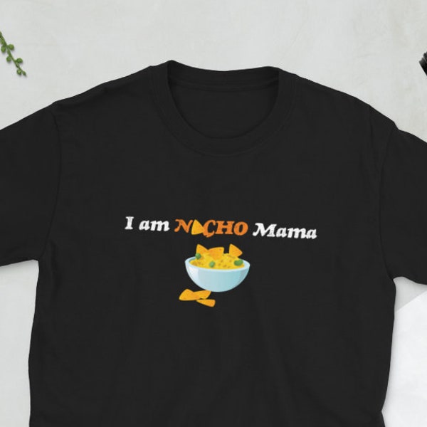 Nacho Mama Shirt, Nacho Lover, Funny Shirt, Teacher Gift, Mothers Day Gift, Sassy Shirt, Wedding Gift, Teacher Tee, Elementary Teacher