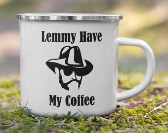 Lemmy Have My Coffee, Enamel Mug, Coffee Mug, Coffee Lovers Mug, Funny Coffee Mug, Graphic Tee, Coffee Cup.