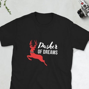Dasher of Dreams T-Shirt, Funny Christmas Shirt, Funny Holiday 2020 T-Shirts, Naughty Christmas, Sarcastic Christmas Shirt, Humor Christmas