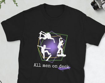 All Men on Deck Shirt, Skateboard Shirt, Skate Shirt, Skater Gift, Skateboarder T Shirt, Skater Clothing, Skater Dude Shirt