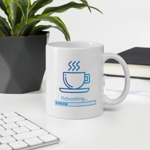 Coffee Rebooting Mug, Coffee Mug, Funny Coffee Mug, Coffee Lovers Mug, Coffee Lovers Mug, Coffee Mug