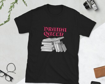 Drama Queen, Reading shirt, drama lover, Birthday Gift for BFF, Funny Shirt, Birthday Gift, Unisex Ladies Tee, Tee Shirt, Book Shirt Women