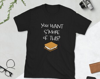 You Want S'more of This? Camping Shirt Love Camping Camp Outdoors Nature Campers T-Shirt Tent Forest Camper Nature Lovers Gift TShirt