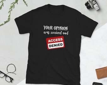 Your Opinion Shirt Sarcastic Shirt Funny Tee Shirt Attitude Sarcastic T-shirt Hilarious Gift For Him Gift For Her