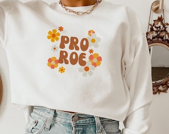Retro Pro Roe Shirt Roe V Wade Feminist Sweatshirt Women's Right T-shirt Feminism Tshirt Girl Power Shirt Women's Rights Empowerment Shirt