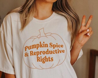 Pumpkin Spice and Reproductive Rights, Feminist Shirt Intersectional Feminism Pro Abortion Shirt Halloween Pro Choice Shirt Social Justice