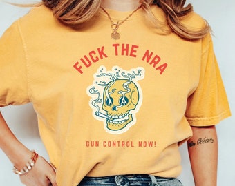 Fuck the NRA shirt, Gun Control Tee, Gun Reform Shirt End Gun Violence T-shirt Anti Gun Shirt Gun Laws Anti NRA t-shirt Enough is Enough