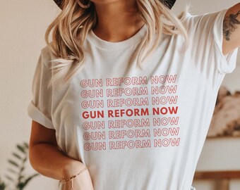 Gun Reform Now Shirt, Gun Control T-Shirt Enough is Enough End Gun Violence Shirt School Walkout Shirt Teacher Protest Shirt Anti NRA Tee