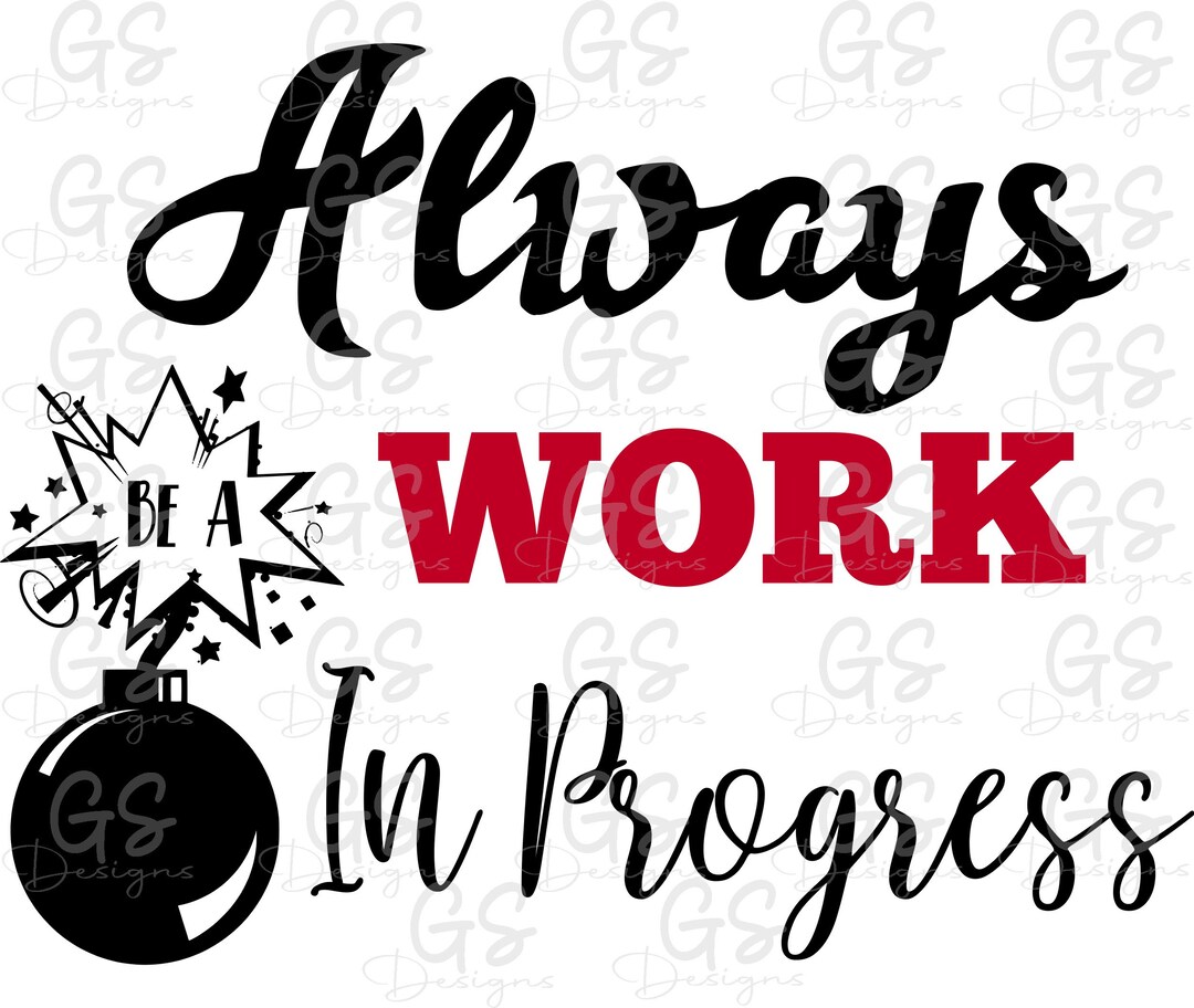 Always Be a Work in Progress Design - Etsy