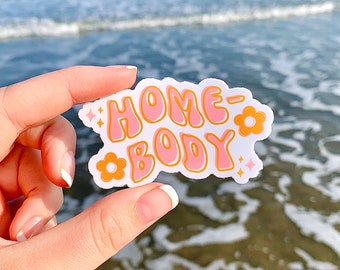 Homebody Sticker, Cute Homebody Weatherproof Sticker, Cute Groovy Floral Sticker, Stay at Home Stickers, Vinyl Sticker, Cute Sticker