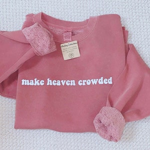 Heavyweight Christian Crewneck Sweatshirt, Make Heaven Crowded Sweatshirt, Christian Sweatshirt, Oversized Sweatshirt, Good Day Crewneck