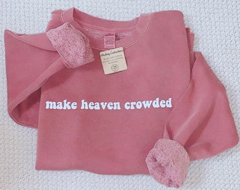 Heavyweight Christian Crewneck Sweatshirt, Make Heaven Crowded Sweatshirt, Christian Sweatshirt, Oversized Sweatshirt, Good Day Crewneck