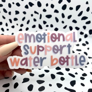 Emotional Support Water Bottle Vinyl Sticker | Laptop, Water bottle, Bumper sticker | Waterproof, Durable