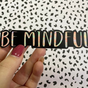 Be Mindful Vinyl Sticker | Laptop, Water bottle | Waterproof, Durable | VSCO Aesthetic sticker bomb