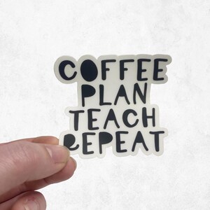 Clear Coffee Plan Teach Repeat Teacher Vinyl Sticker | Laptop, Water bottle, Bumper sticker | Waterproof, Durable | VSCO Aesthetic 23