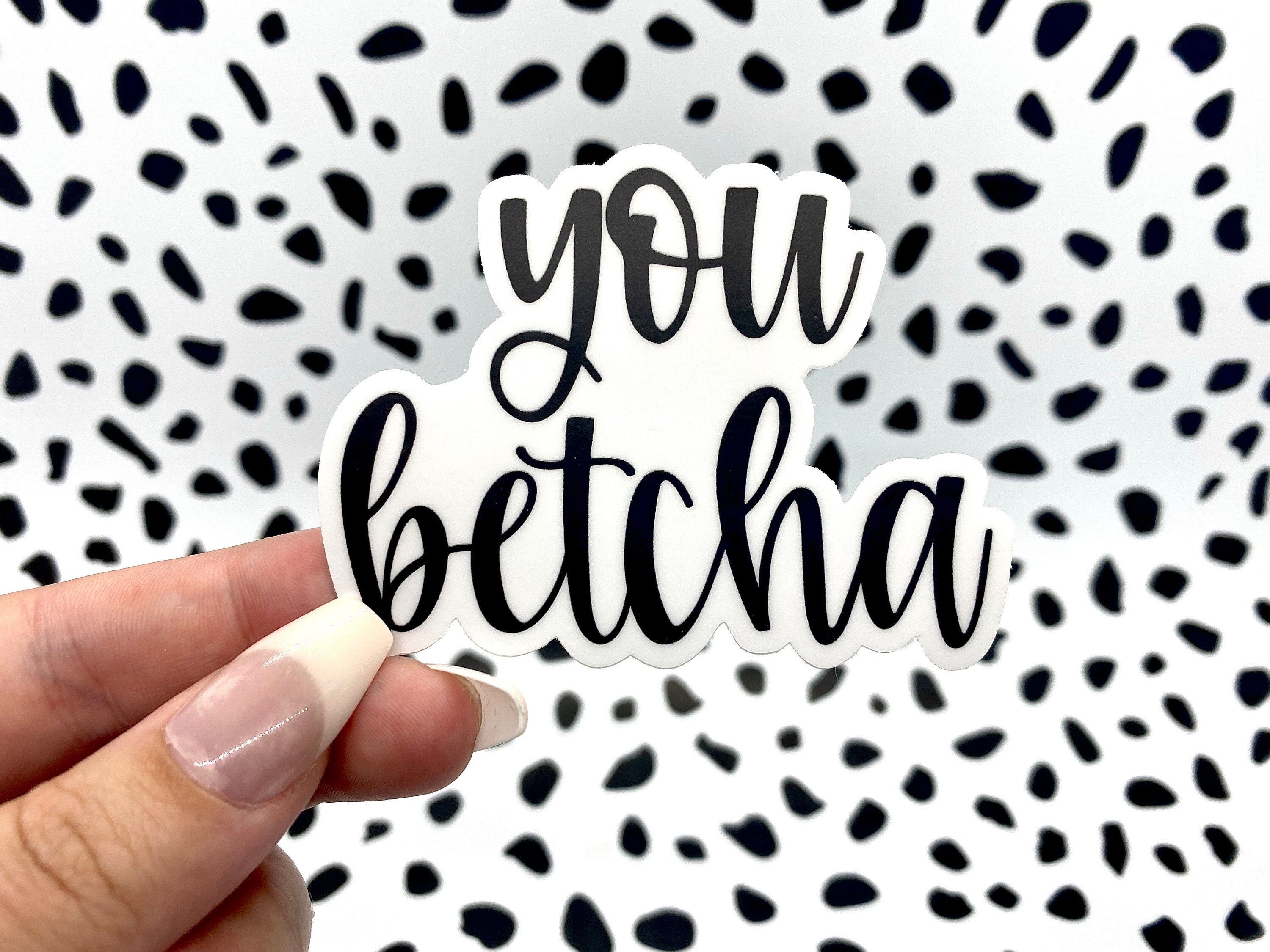 thumbnail image 2 of You Betcha Decal Car Sticker - April 2025 - Nabia Creates 2 of 9