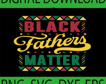 Free Free 164 Black Fathers Matter Svg Free SVG PNG EPS DXF File
