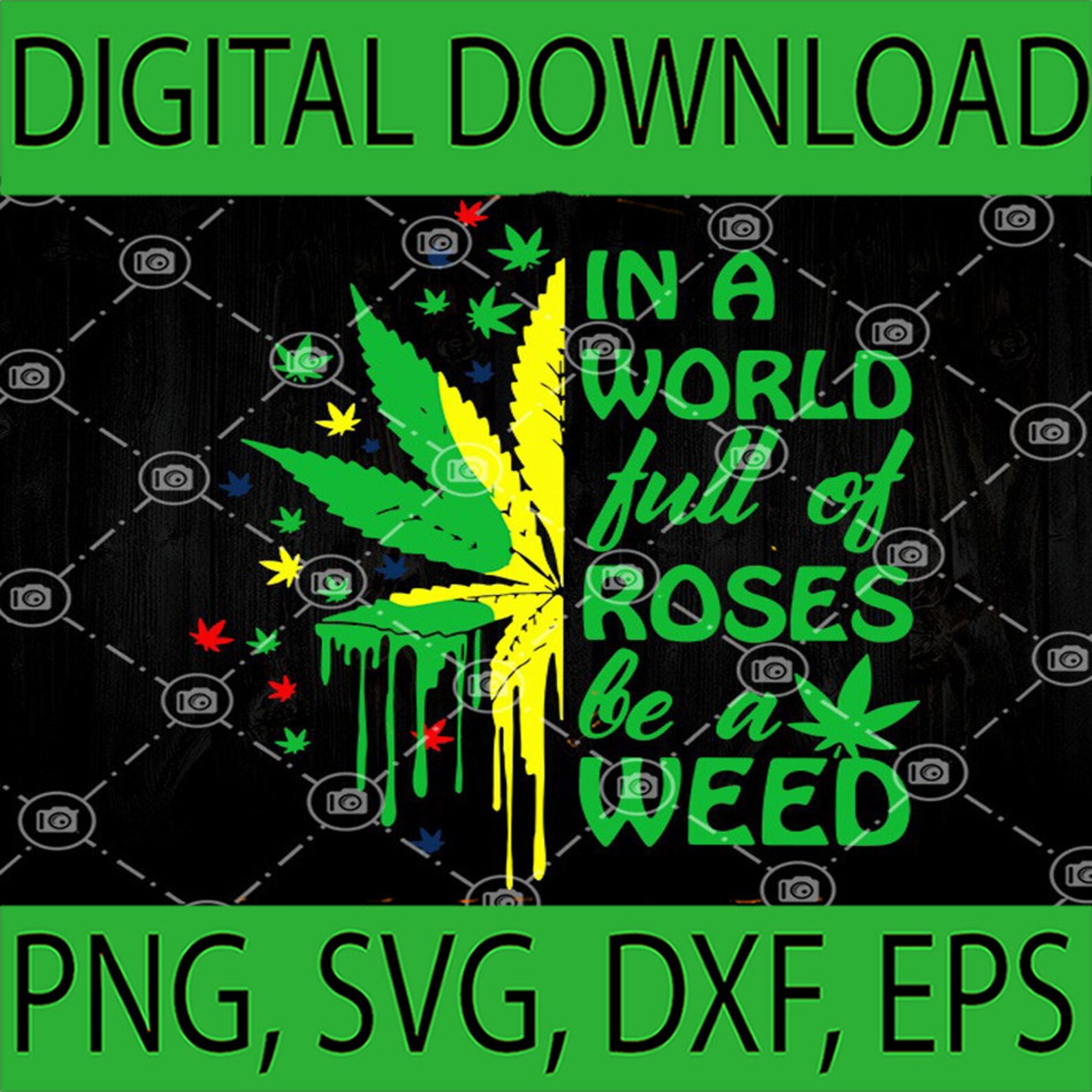 In A World Full Of Roses Be A Weed svg Weed Sayings Rolling Etsy