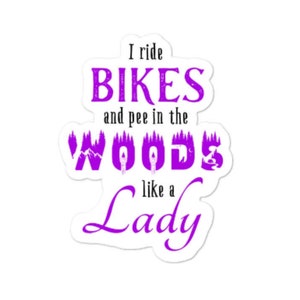 Like a Lady Sticker, I Ride Bikes, Pee in the Woods, Biker Chick, Motorcycle, Triumph, Harley, Kawasaki, Honda, Suzuki, Yamaha, BMW, Camping