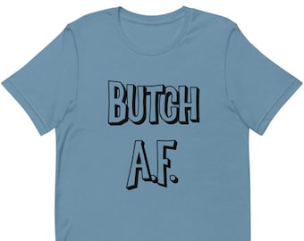 Maglietta Butch A.F. - Maglietta Butch As F*ck, Vita da Butch, Gay Pride, Ragazza dura, Butch Strut, Forte, Sexy, Queer, Soft Butch, Stone Butch, Hard
